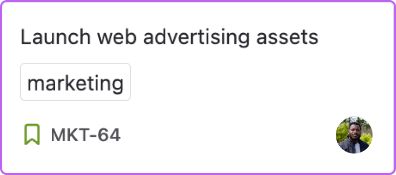 A Jira issue card says Launch web advertising assets. The card also has information about the assignee, priority, labels, and a unique id number. 